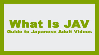 What is JAV? Your Comprehensive Guide to Japanese Adult Videos