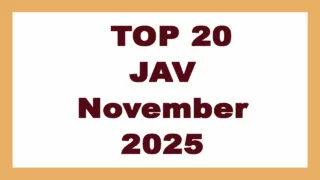 Top 20 JAV for November 2025 – Best of the Month